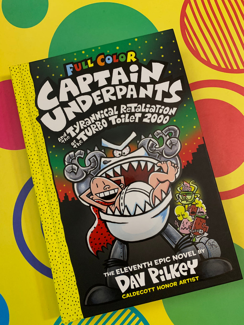 Captain Underpants and the Tyrannical Retaliation of the Turbo Toilet 2000- By Dav Pilkey