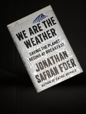 We Are The Weather- by Jonathan Safran Foer