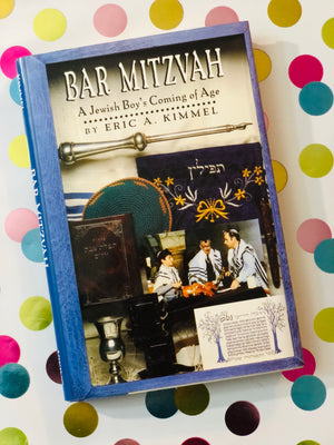 Bar Mitzvah, A Jewish Boy's Coming of Age- By Eric A. Kimmel