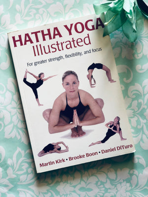 Hatha Yoga- Illustrated by Martin Kirk, Brooke Boon and Daniel DiTuro