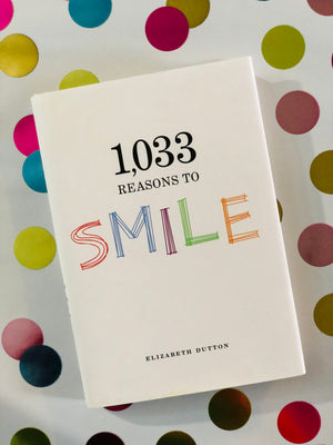 1,033 Reasons to Smile- By Elizabeth Dutton