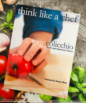 Think Like a Chef- By Tom Colicchio