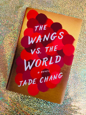 The Wangs Vs. The World by Jade Chang