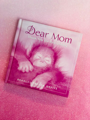 Dear Mom Thank You For Everything By Bradley Trevor Greive