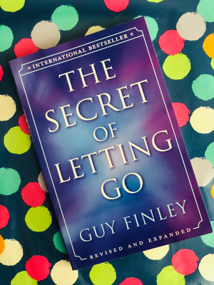 The Secret Of Letting Go by Guy Finley