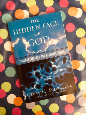 The Hidden Face Of God by Gerald L. Schroeder