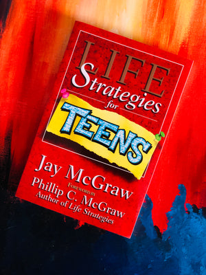 Life Strategies for Teens by Jay McGraw