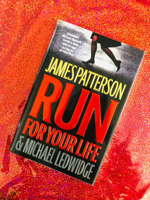 Run For Your Life by James Patterson and Michael Ledwidge