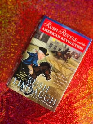 Rush Revere And The American Revolution by Rush Limbaugh