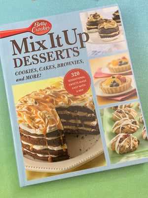 Mix It Up Desserts: Cookies, Cakes, Brownies and More!- By Betty Crocker