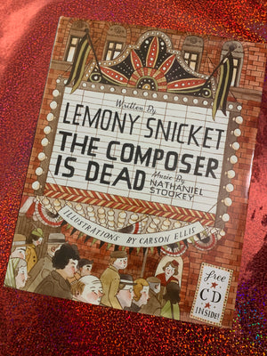 The Composer is Dead- By Lemony Snicket