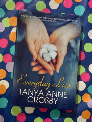 Everyday Lies- By Tanya Anne Crosby