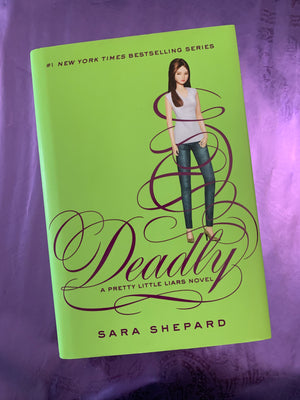Deadly: A Pretty Little Liars Novel 14- By Sara Shepard