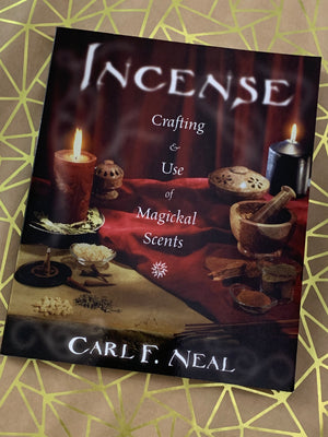 Incense: Crafting & Use of Magickal Scents- By Carl F. Neal