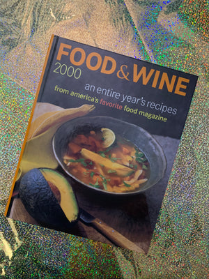 Food & Wine 2000: An Entire Year's Recipes