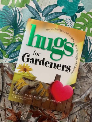 Hugs For Gardeners: Stories, Sayings, and Scriptures to Encourage and Inspire- By Tammy L. Bicket and Dawn M. Brandon