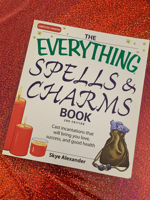 The Everything Spells & Charms Book: 2nd Edition- By Skye Alexander