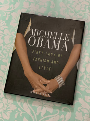 Michelle Obama: First Lady of Fashion and Style- By Susan Swimmer