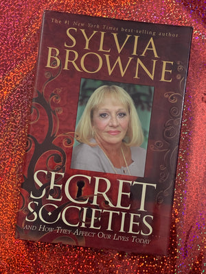 Secret Societies: and How They Affect Our Lives Today- By Sylvia Browne