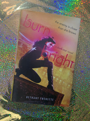 Burn Bright- By Bethany Frenette