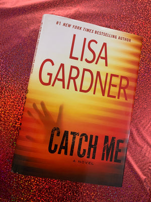 Catch Me- By Lisa Gardner