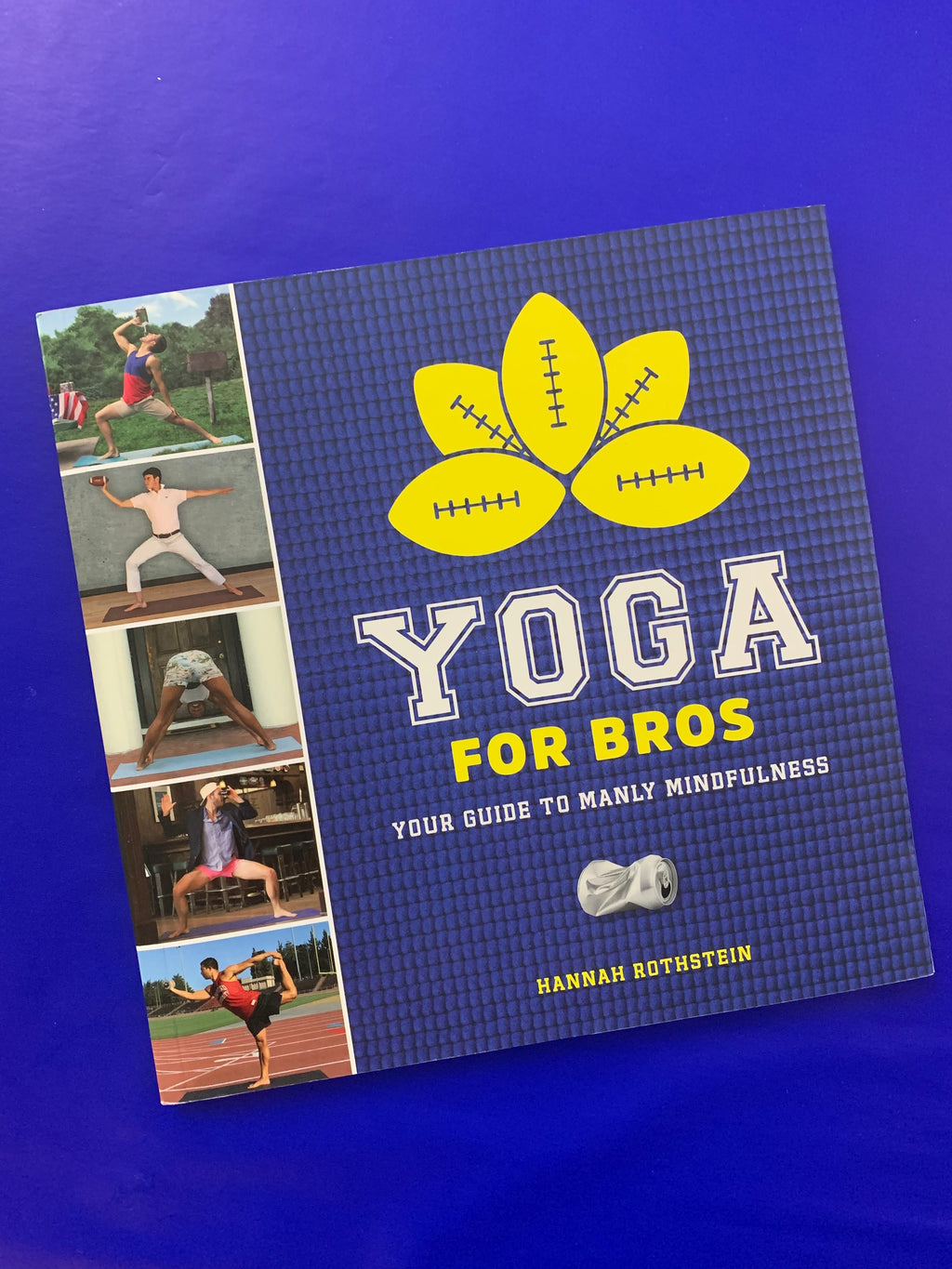 Yoga for Bros: Your Guide to Manly Mindfulness- By Hannah Rothstein